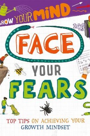 Cover of Grow Your Mind: Face Your Fears