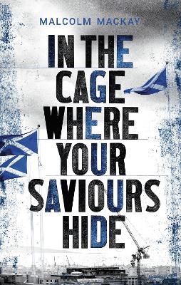 Book cover for In the Cage Where Your Saviours Hide