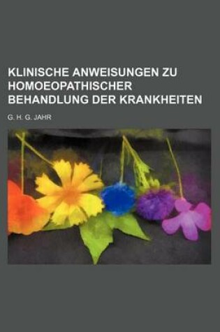 Cover of Klinische Anweisungen Zu Homoeopathischer Behandlung Der Krankheiten