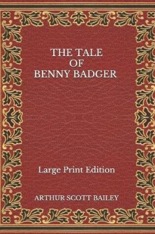 Cover of The Tale of Benny Badger - Large Print Edition