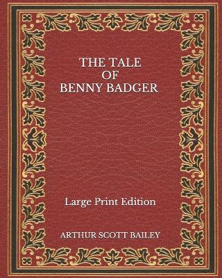 Book cover for The Tale of Benny Badger - Large Print Edition