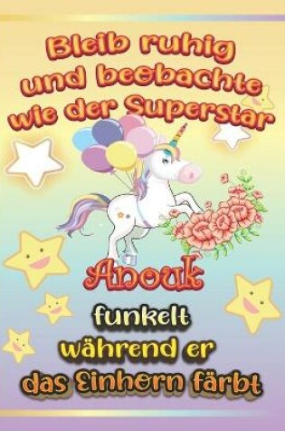 Cover of Bleib ruhig und beobachte wie Superstar Anouk funkelt während sie das Einhorn färbt