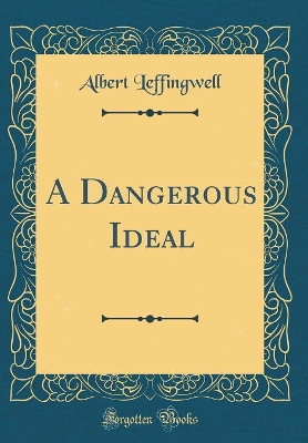 Book cover for A Dangerous Ideal (Classic Reprint)