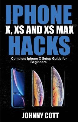 Cover of iPhone X, XS and XS Max Hacks