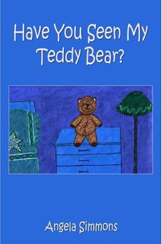 Cover of Have You Seen My Teddy Bear