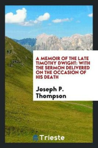 Cover of A Memoir of the Late Timothy Dwight