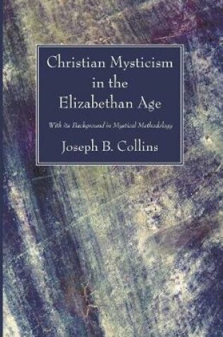 Cover of Christian Mysticism in the Elizabethan Age