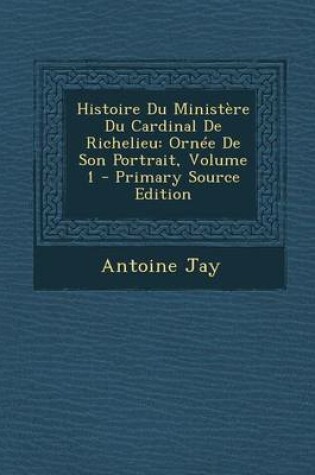 Cover of Histoire Du Ministere Du Cardinal de Richelieu