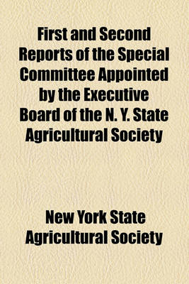 Book cover for First and Second Reports of the Special Committee Appointed by the Executive Board of the N. Y. State Agricultural Society