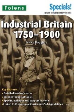 Cover of Secondary Specials! History Industrial Britain 1750-1900 (11-14)