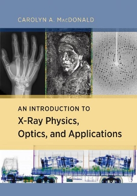 Book cover for An Introduction to X-Ray Physics, Optics, and Applications