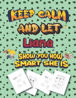 Book cover for keep calm and let Liana show you how smart she is