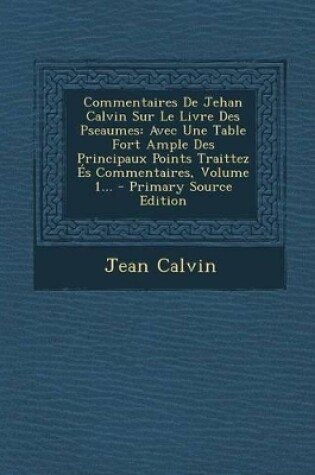 Cover of Commentaires de Jehan Calvin Sur Le Livre Des Pseaumes