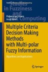 Book cover for Multiple Criteria Decision Making Methods with Multi-polar Fuzzy Information