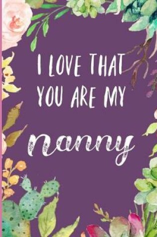 Cover of I Love That You Are My Nanny