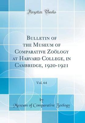 Book cover for Bulletin of the Museum of Comparative Zoölogy at Harvard College, in Cambridge, 1920-1921, Vol. 64 (Classic Reprint)