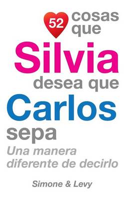 Book cover for 52 Cosas Que Silvia Desea Que Carlos Sepa