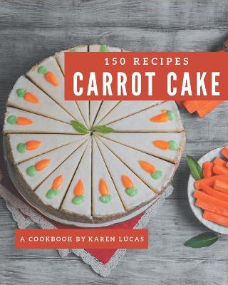 Book cover for 150 Carrot Cake Recipes