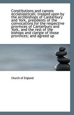 Book cover for Constitutions and Canons Ecclesiasticall; Treated Upon by the Archbishops of Canterbury and York, PR