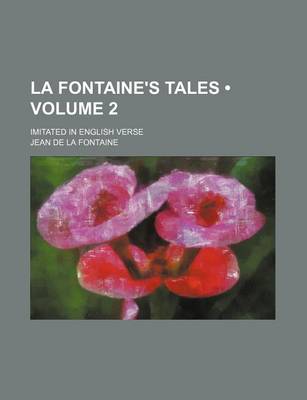 Book cover for La Fontaine's Tales (Volume 2 ); Imitated in English Verse