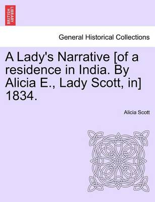 Book cover for A Lady's Narrative [Of a Residence in India. by Alicia E., Lady Scott, In] 1834.