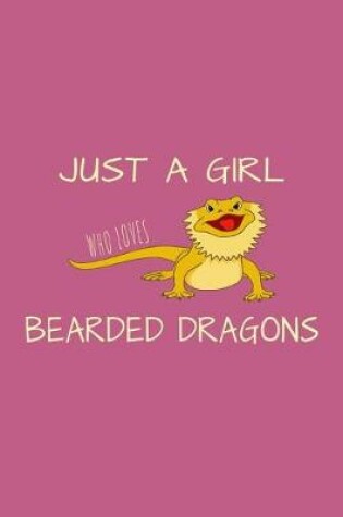 Cover of Just A Girl Who Loves Bearded Dragons