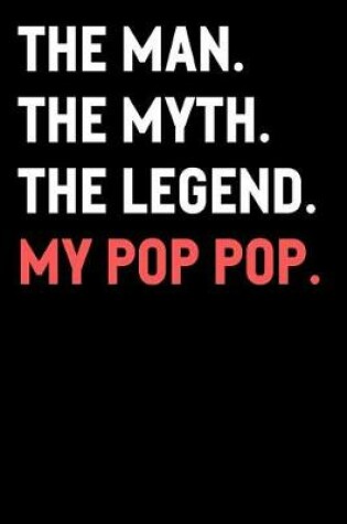 Cover of The Man The Myth The Legend My Pop Pop