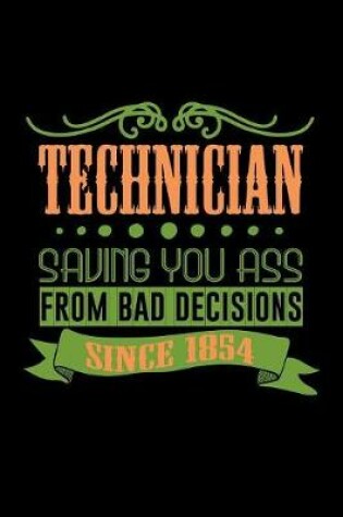 Cover of Technician. Saving your ass frojm bad decisions since 1854