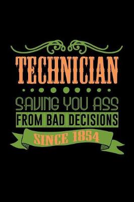 Book cover for Technician. Saving your ass frojm bad decisions since 1854