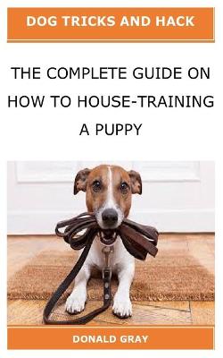 Book cover for The Complete Guide on How to House-Training a Puppy