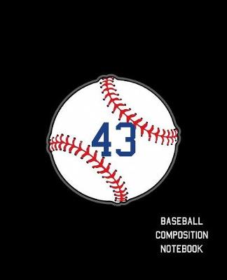 Book cover for 43 Baseball Composition Notebook