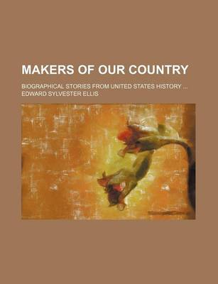 Book cover for Makers of Our Country; Biographical Stories from United States History