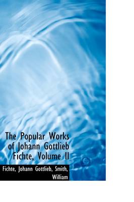 Book cover for The Popular Works of Johann Gottlieb Fichte, Volume II