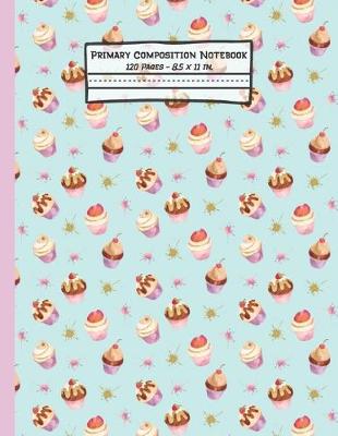 Book cover for Cupcakes Primary Composition Notebook