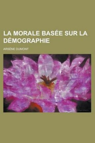 Cover of La Morale Basee Sur La Demographie