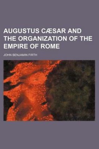 Cover of Augustus Caesar and the Organization of the Empire of Rome