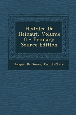 Cover of Histoire de Hainaut, Volume 8