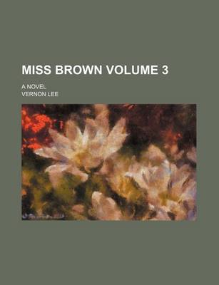 Book cover for Miss Brown; A Novel Volume 3