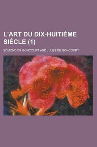 Cover of L'Art Du Dix-Huitieme Siecle (1)