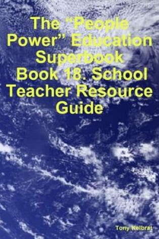 Cover of The "People Power" Education Superbook: Book 18. School Teacher Resource Guide