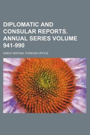 Cover of Diplomatic and Consular Reports. Annual Series Volume 941-990