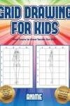 Book cover for Best learn to draw books for kids (Grid drawing for kids - Anime)