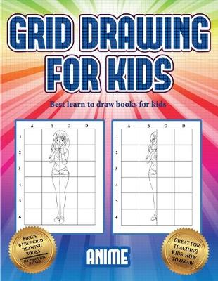 Cover of Best learn to draw books for kids (Grid drawing for kids - Anime)