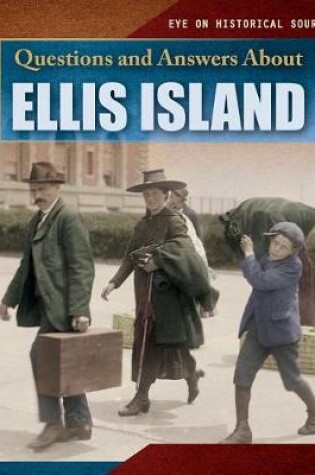 Cover of Questions and Answers about Ellis Island