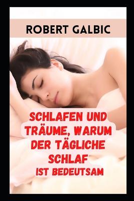 Book cover for Schlafen und Träume, warum der tägliche Schlaf Ist bedeutsam