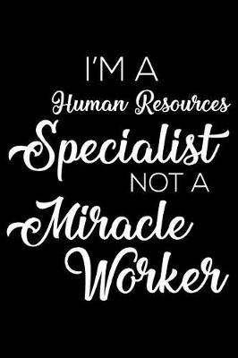 Book cover for I'm a Human Resources Specialist Not a Miracle Worker