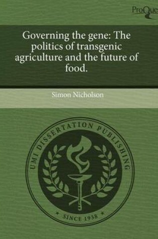 Cover of Governing the Gene: The Politics of Transgenic Agriculture and the Future of Food