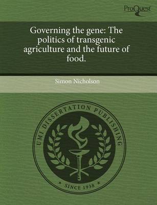 Book cover for Governing the Gene: The Politics of Transgenic Agriculture and the Future of Food