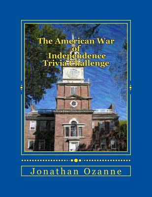 Book cover for The American War of Independence Trivia Challenge