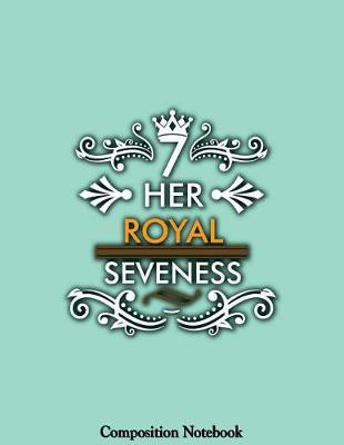 Book cover for Her Royal Seveness Composition Notebook